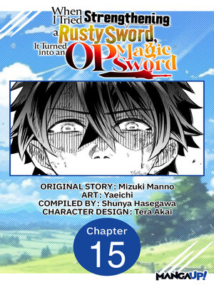 cover image of When I Tried Strengthening a Rusty Sword, It Turned into an OP Magic Sword, Chapter 15